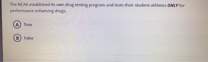  The NCAA established its own drug testing program and tests their