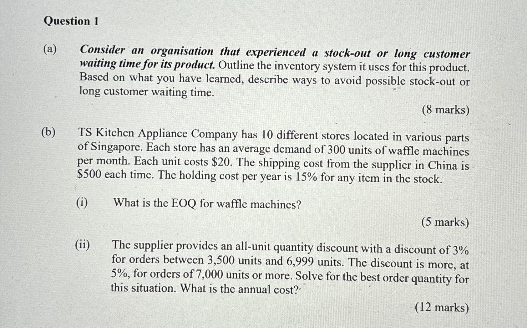  Question 1 (a) Consider an organisation that experienced a stock-out or