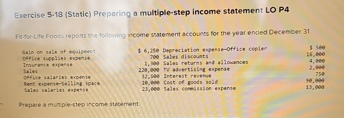  Exercise 5-18(Static) Preparing a multiple-step income statement LO P4 Fit-for-Life Foods
