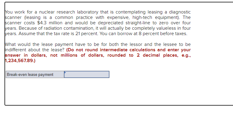  You work for a nuclear research laboratory that is contemplating leasing