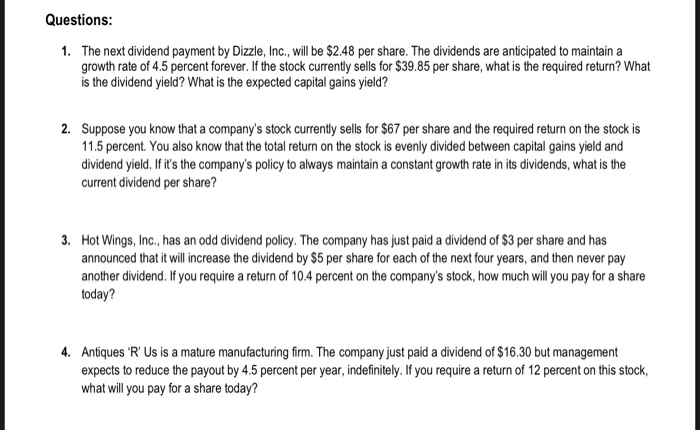  Questions: 1. The next dividend payment by Dizzle, Inc., will be