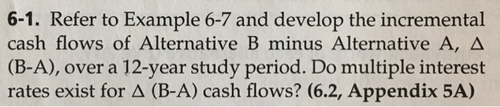  6-1. Refer to Example 6-7 and develop the incremental cash flows