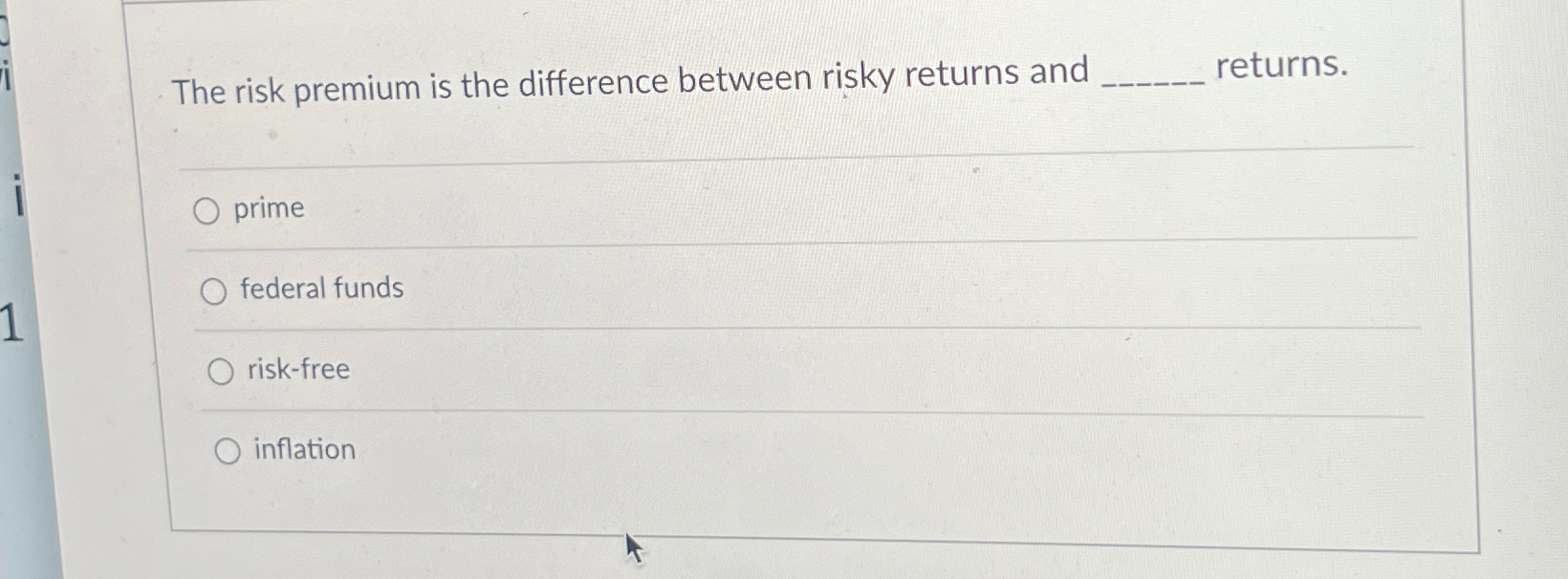  The risk premium is the difference between risky returns and returns.