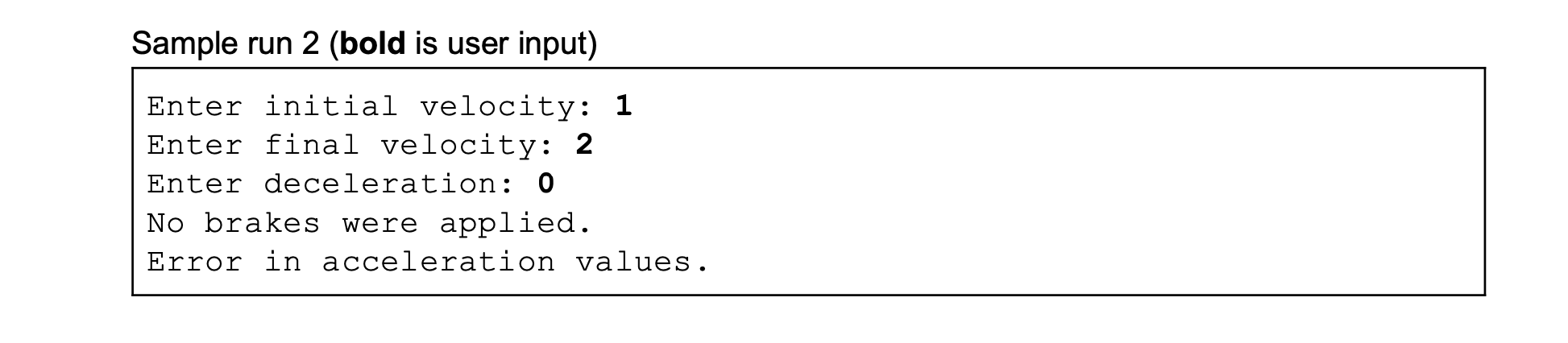 initial velocity, I, the final velocity, F, and deceleration, a. (F2 12)