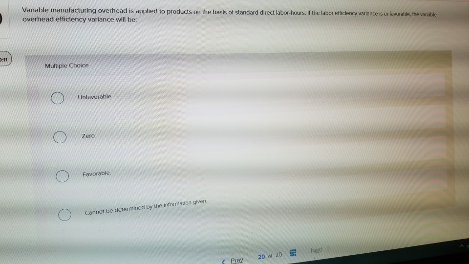  Variable manufacturing overhead is applied to products on the basis of