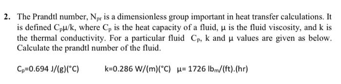 Please write detailed solution 2. The Prandtl number, Npr is a dimensionless