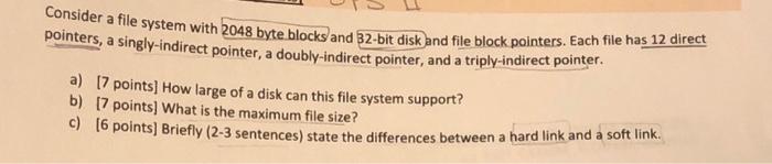  Consider a file system with 2048 byte blocks and 32 -bit