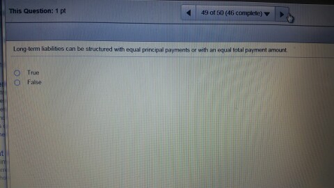  Long-term liabilities can be structures with equal principal payments or with