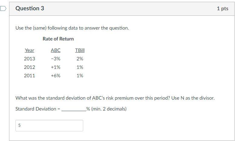  Question 3 1 pts Use the (same) following data to answer