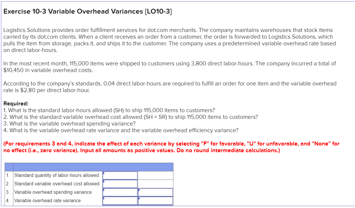  Exercise 10-3 Variable Overhead Variances (LO10-3] Logistics Solutions provides order fulfillment
