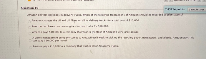  QueSLUI IU VISU Save Answer Question 10 2.85714 points Amazon delivers