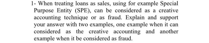  1- When treating loans as sales, using for example Special Purpose