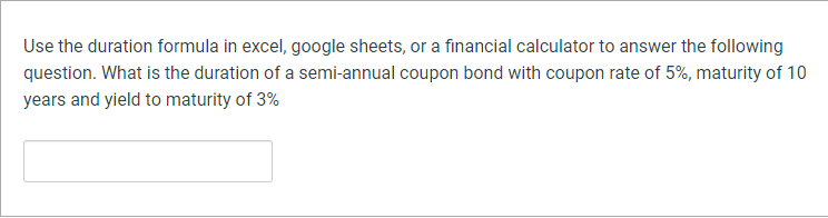 Use the duration formula in excel, google sheets, or a financial
