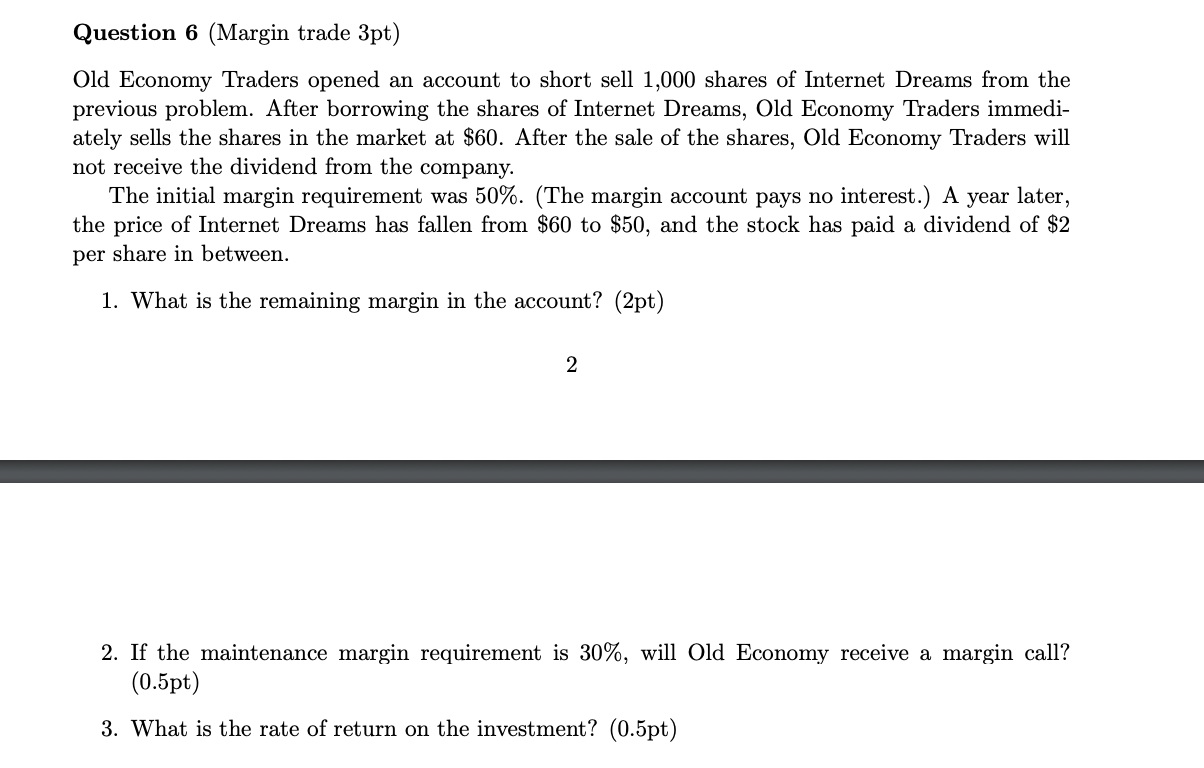 Question 6 (Margin trade 3pt ) Old Economy Traders opened an