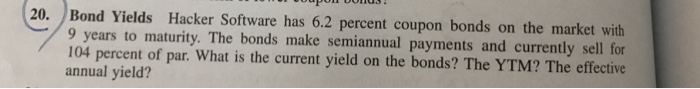  Please show your work Bond Yields Hacker Software has 6.2 percent