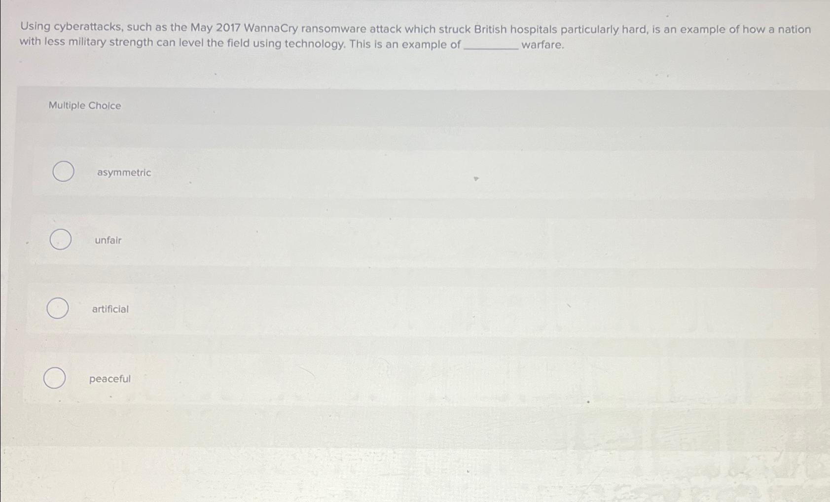  Using cyberattacks, such as the May 2017 WannaCry ransomware attack which