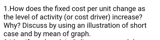 1.How does the fixed cost per unit change as the level