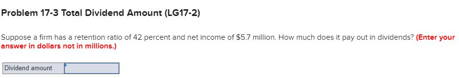 Please solve. Problem 17-3 Total Dividend Amount (LG17-2) Suppose a firm has