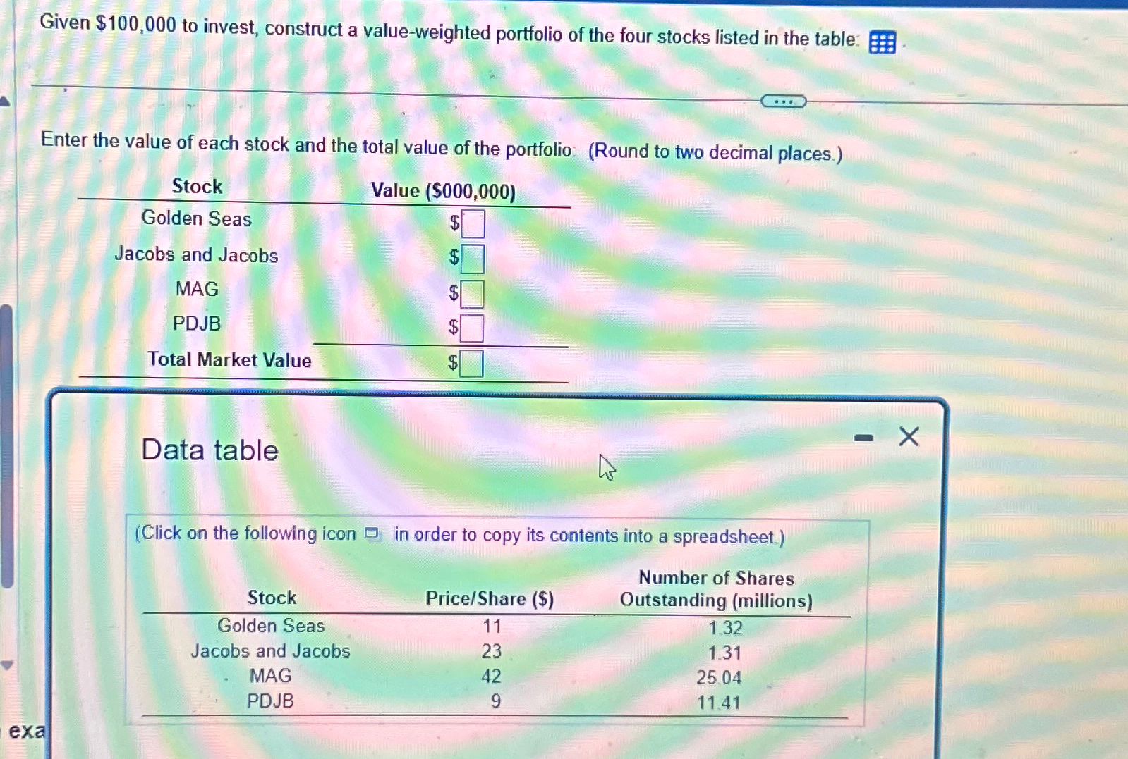  Given $100,000 to invest, construct a value-weighted portfolio of the four