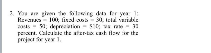  2. You are given the following data for year 1: Revenues