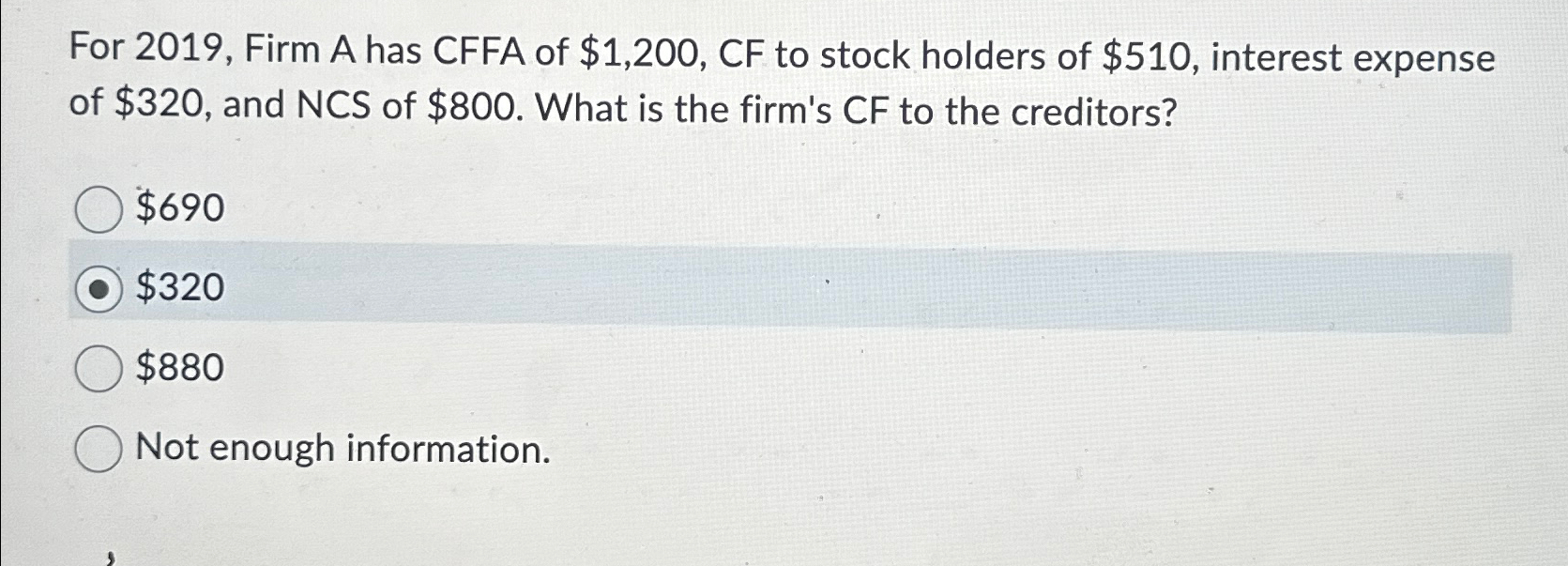  For 2019, Firm A has CFFA of $1,200, CF to stock