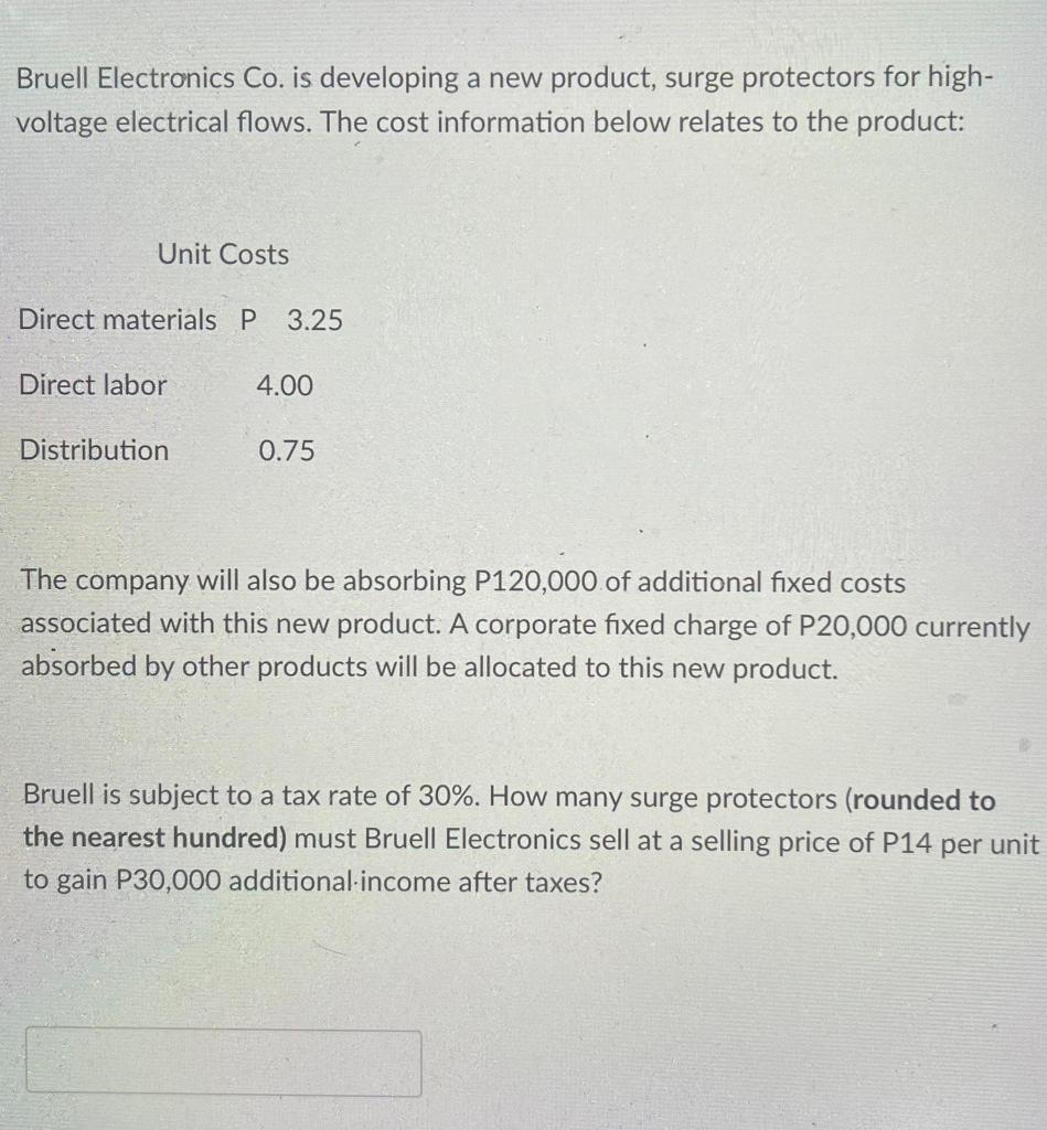  Bruell Electronics Co. is developing a new product, surge protectors for