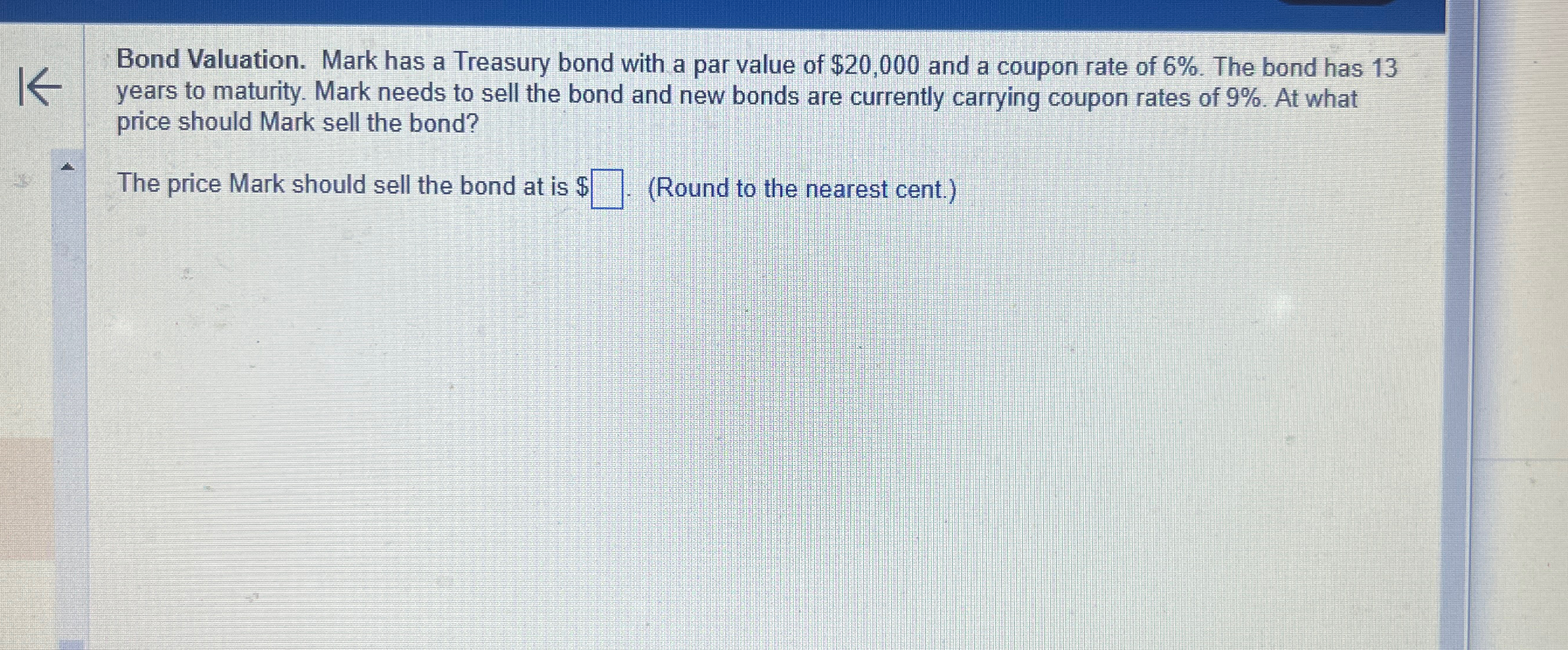  Bond Valuation. Mark has a Treasury bond with a par value