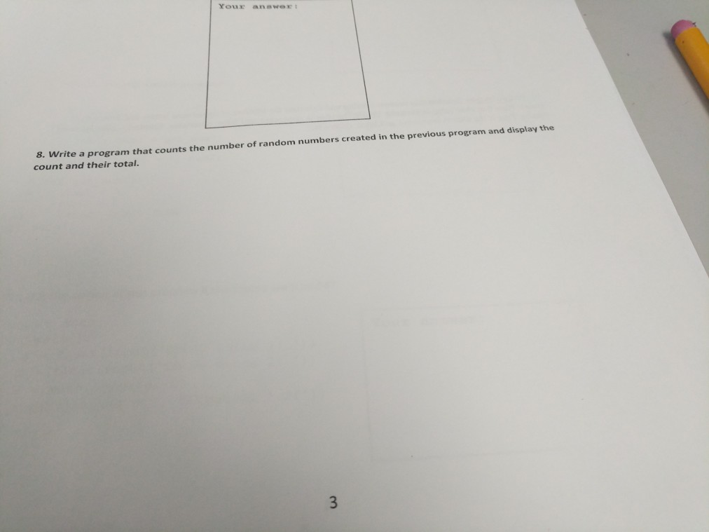 Your anawer 8. Write a program that counts the number of