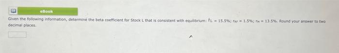 please solve correctly !! Given the following information, determine the beta coefticient