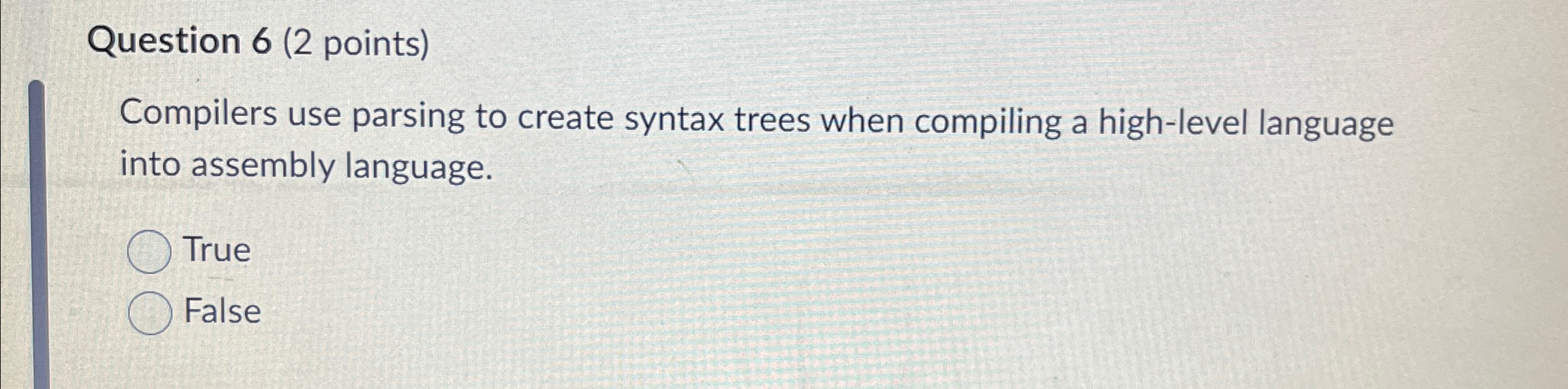  Question 6(2 points) Compilers use parsing to create syntax trees when
