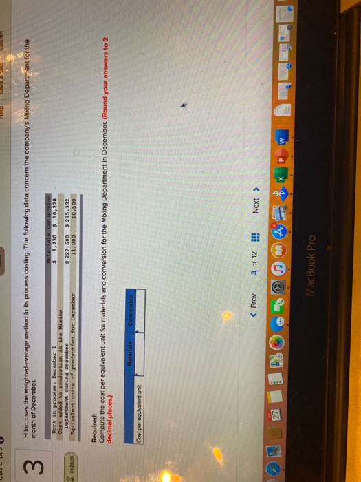  3 H Inc. uses the welghted-average method in its process costing.