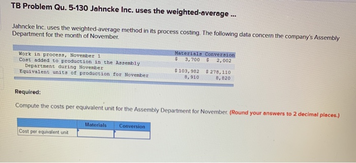  TB Problem Qu. 5-130 Jahncke Inc. uses the weighted-average ... Jahncke