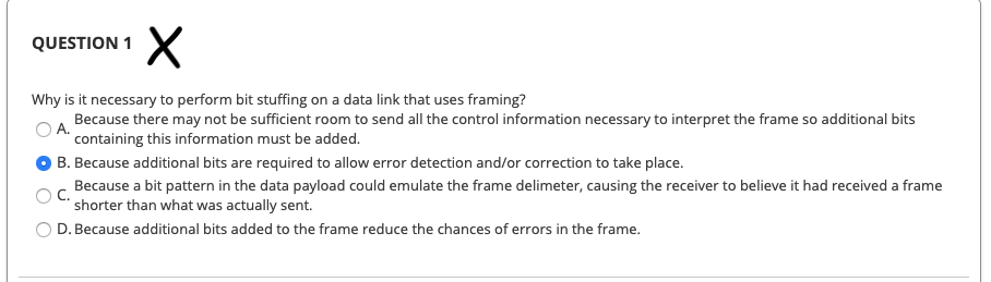  QUESTION 1 Why is it necessary to perform bit stuffing on
