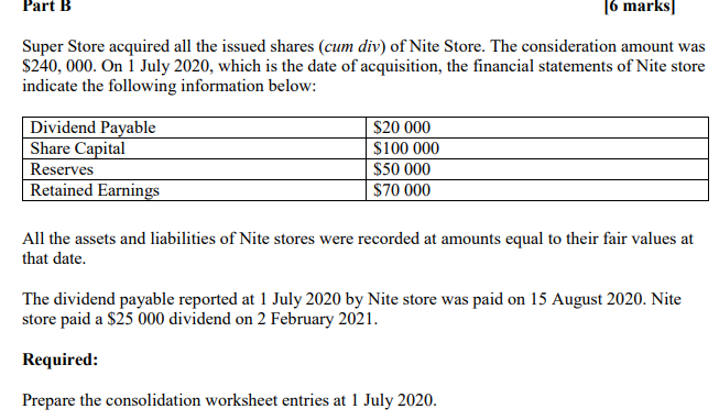 Answer the following: Part B 16 marks Super Store acquired all the