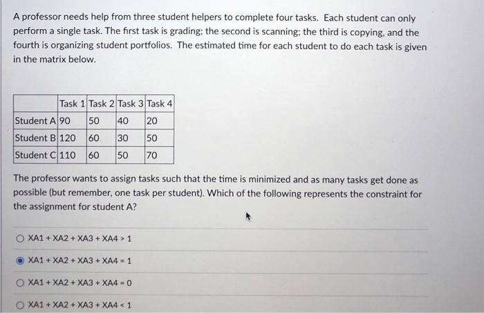  A professor needs help from three student helpers to complete four
