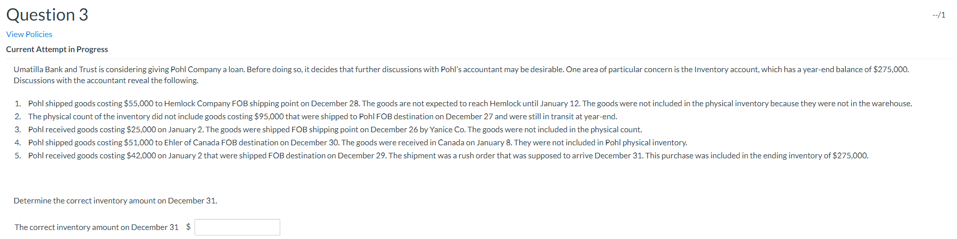  Question 3 --/1 View Policies Current Attempt in Progress Umatilla Bank
