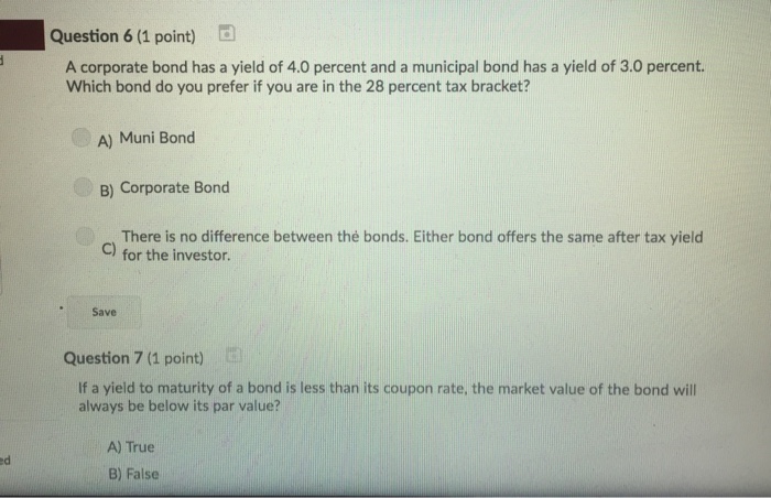  Question 6 (1 point) A corporate bond has a yield of