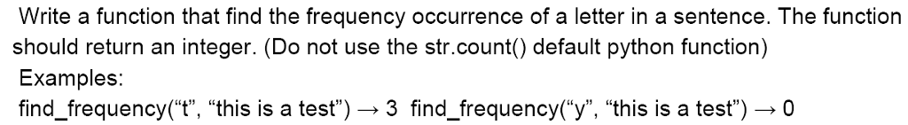 complete this in Python please Write a function that find the frequency