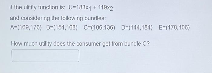  If the ulitity function is: U=1831+1192 and considering the following bundles: