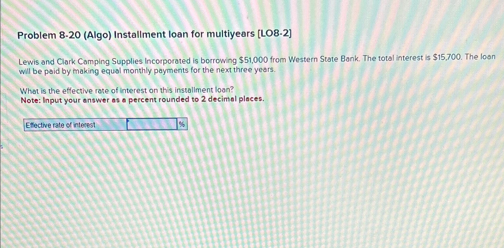  Problem 8-20(Algo) Installment loan for multiyears [LO8-2] Lewis and Clark Camping