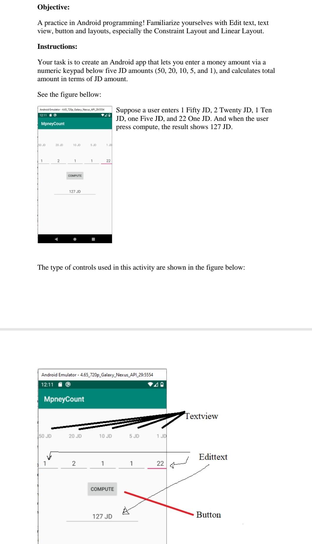  Objective: A practice in Android programming! Familiarize yourselves with Edit text,