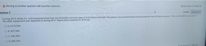 Moving to another question will save this response estion 7 During