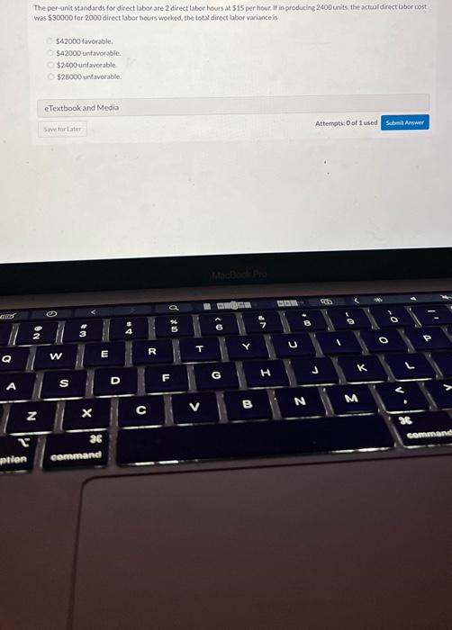  Q A ption The per-unit standards for direct labor are 2