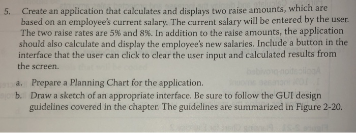  Create an application that calculates and displays two raise amounts, which
