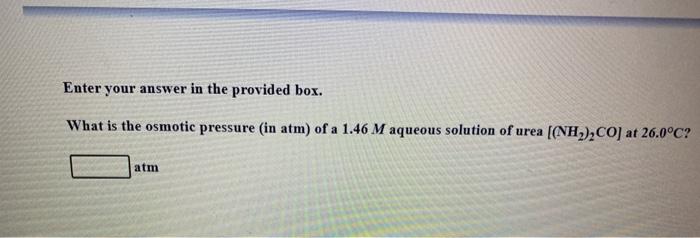  Enter your answer in the provided box. What is the osmotic