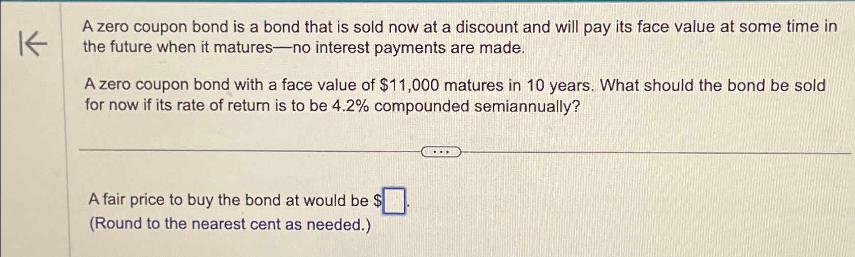  A zero coupon bond is a bond that is sold now