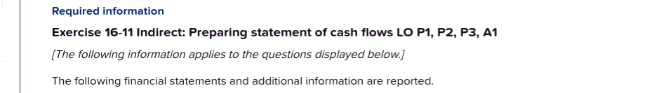 Required information Exercise 16-11 Indirect: Preparing statement of cash flows LO