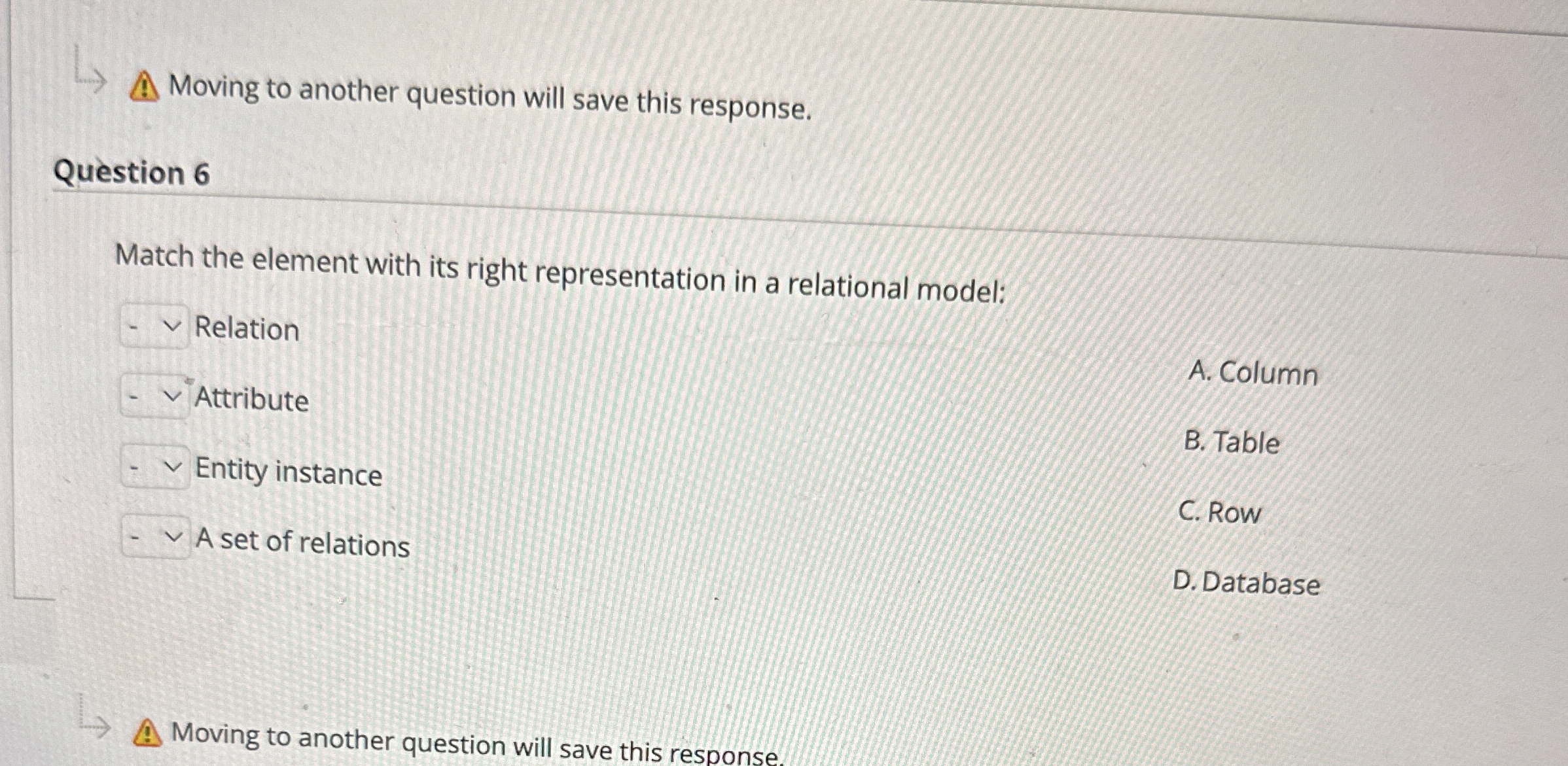  Moving to another question will save this response. Question 6 Match