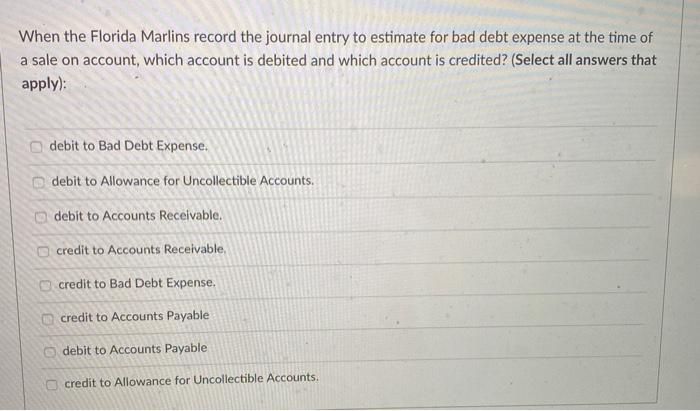  When the Florida Marlins record the journal entry to estimate for