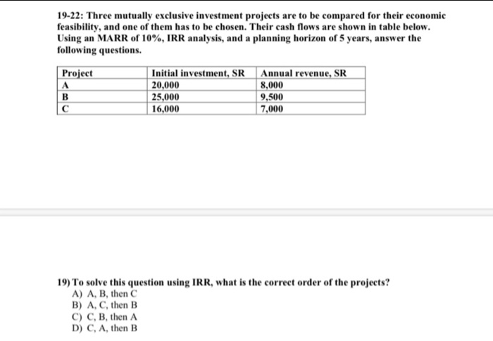  19-22: Three mutually exclusive investment projects are to be compared for
